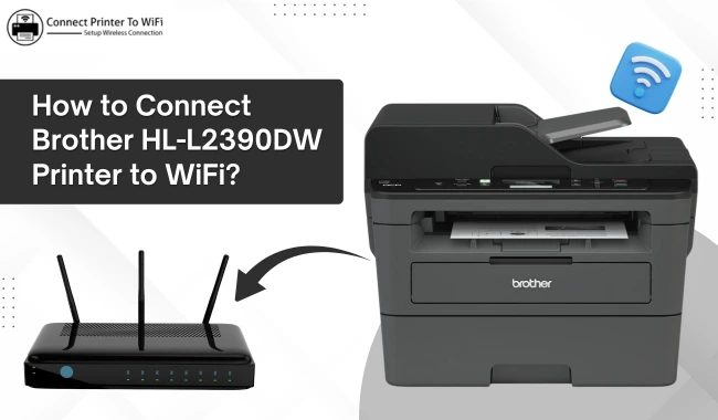 How to Connect Brother HL-L2390DW Printer to WiFi?