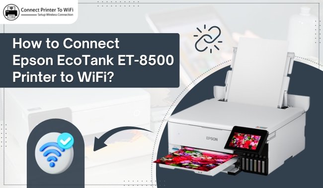 How to Connect Epson EcoTank ET-8500 Printer to WiFi?