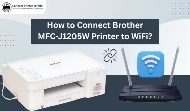 How to Connect Brother MFC-J1205W Printer to WiFi? (Easy Steps!)