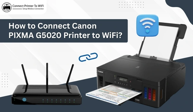 How to Connect Canon PIXMA G5020 Printer to WiFi? (Full Guide)
