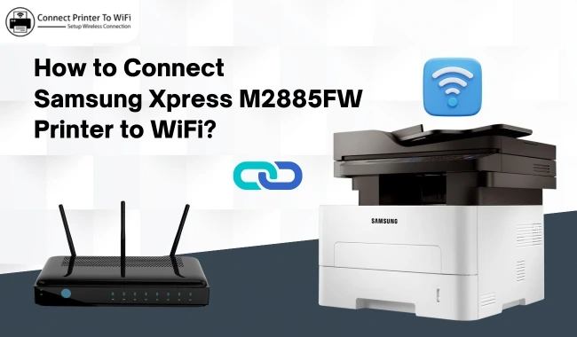 How to Connect Samsung Xpress M2885FW Printer to WiFi?
